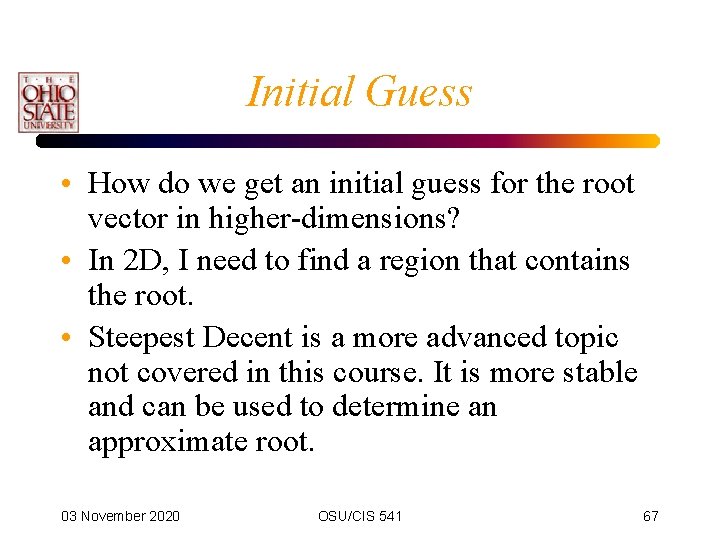 Initial Guess • How do we get an initial guess for the root vector