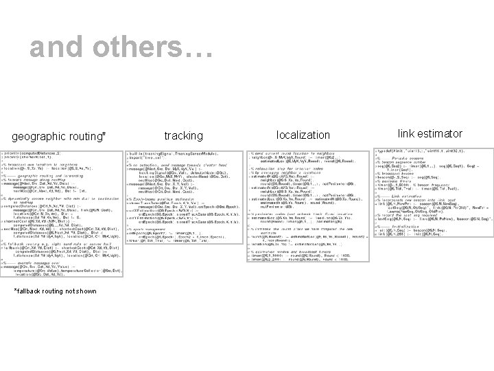 and others… geographic routing* *fallback routing not shown tracking localization link estimator 