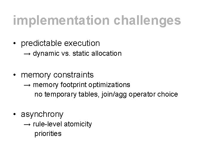 implementation challenges • predictable execution → dynamic vs. static allocation • memory constraints →