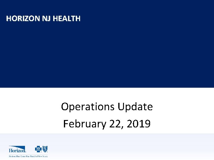 HORIZON NJ HEALTH Operations Update February 22, 2019 