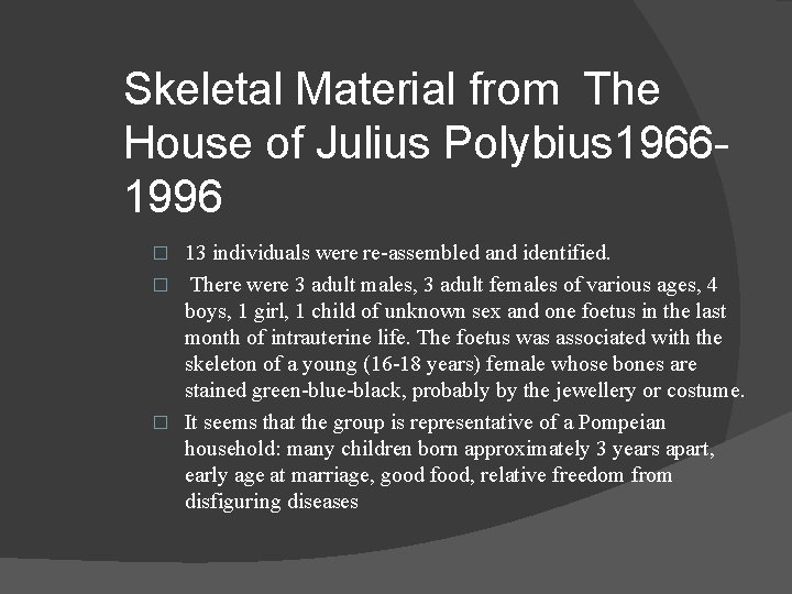 Skeletal Material from The House of Julius Polybius 19661996 13 individuals were re-assembled and