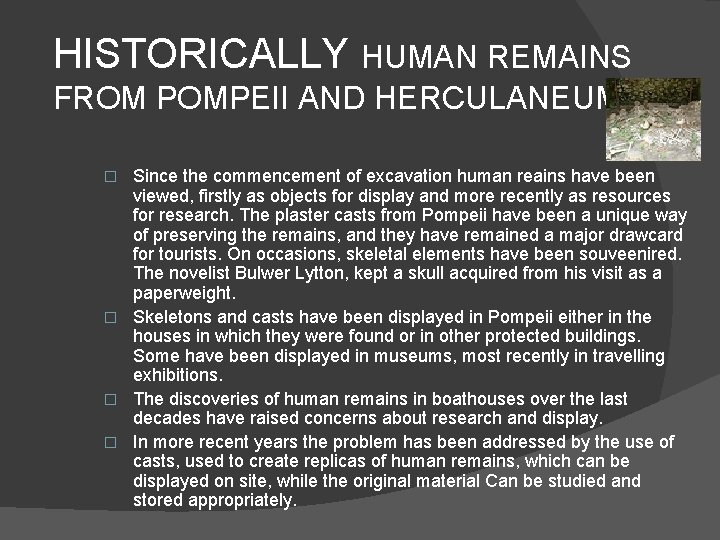 HISTORICALLY HUMAN REMAINS FROM POMPEII AND HERCULANEUM Since the commencement of excavation human reains