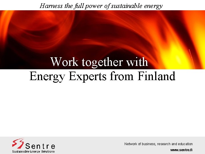 Harness the full power of sustainable energy Work together with Energy Experts from Finland