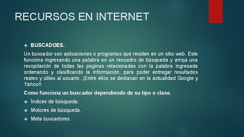 RECURSOS EN INTERNET BUSCADOES. Un buscador son aplicaciones o programas que residen en un