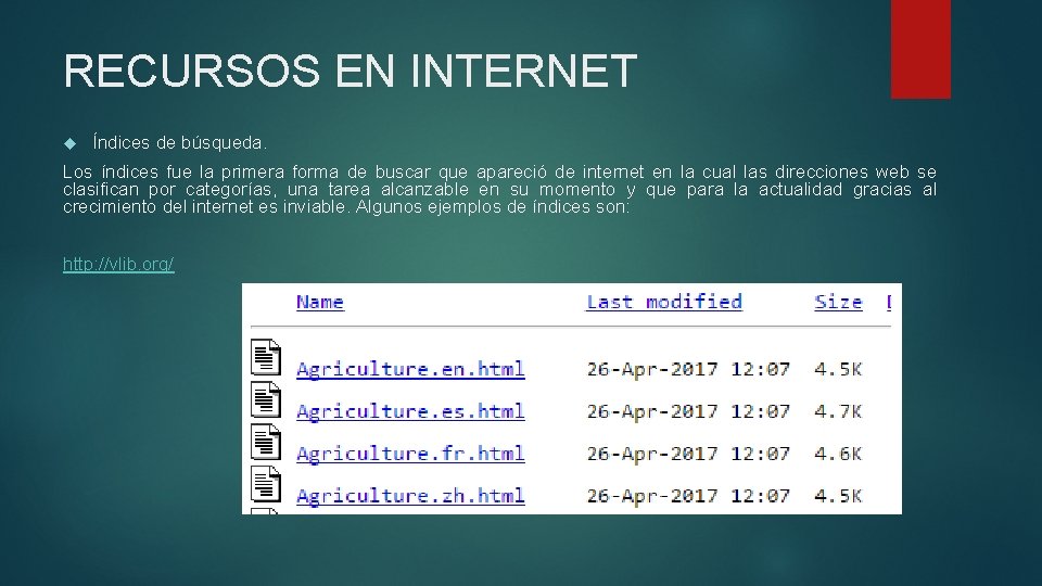 RECURSOS EN INTERNET Índices de búsqueda. Los índices fue la primera forma de buscar