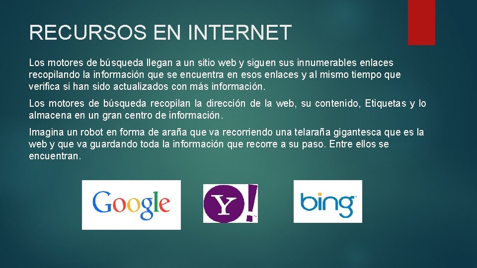 RECURSOS EN INTERNET Los motores de búsqueda llegan a un sitio web y siguen