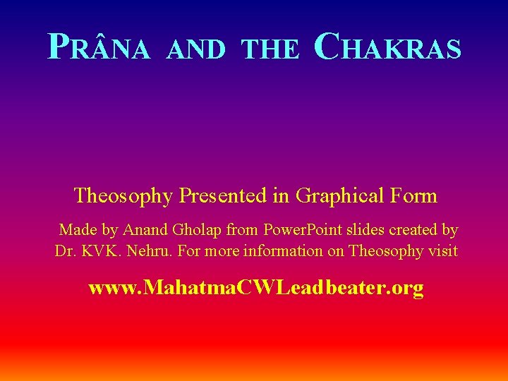 PR NA AND THE CHAKRAS Theosophy Presented in Graphical Form Made by Anand Gholap