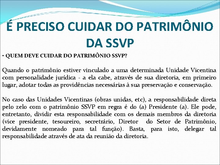 É PRECISO CUIDAR DO PATRIMÔNIO DA SSVP • QUEM DEVE CUIDAR DO PATRIMÔNIO SSVP?
