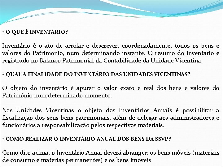  • O QUE É INVENTÁRIO? Inventário é o ato de arrolar e descrever,