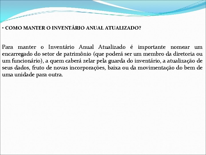  • COMO MANTER O INVENTÁRIO ANUAL ATUALIZADO? Para manter o Inventário Anual Atualizado