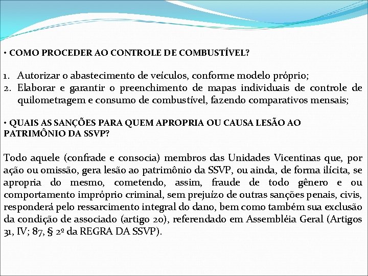  • COMO PROCEDER AO CONTROLE DE COMBUSTÍVEL? 1. Autorizar o abastecimento de veículos,