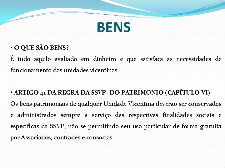 BENS • O QUE SÃO BENS? É tudo aquilo avaliado em dinheiro e que