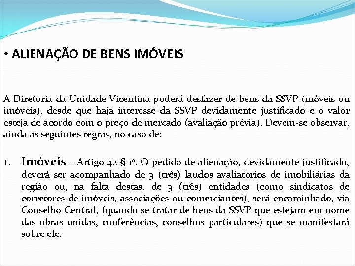  • ALIENAÇÃO DE BENS IMÓVEIS A Diretoria da Unidade Vicentina poderá desfazer de