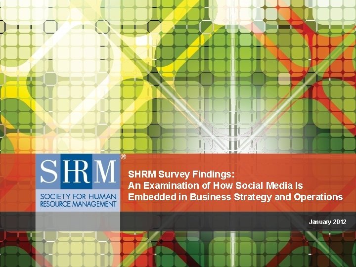 SHRM Survey Findings: An Examination of How Social Media Is Embedded in Business Strategy