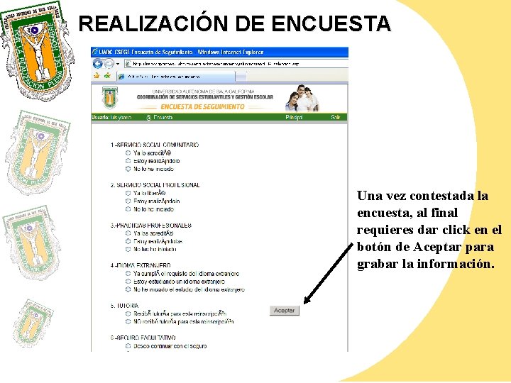 REALIZACIÓN DE ENCUESTA Una vez contestada la encuesta, al final requieres dar click en