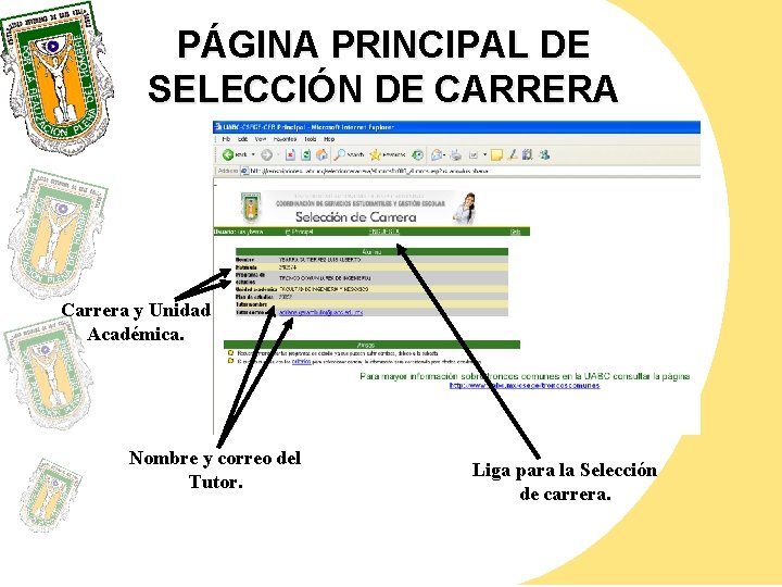 PÁGINA PRINCIPAL DE SELECCIÓN DE CARRERA Carrera y Unidad Académica. Nombre y correo del