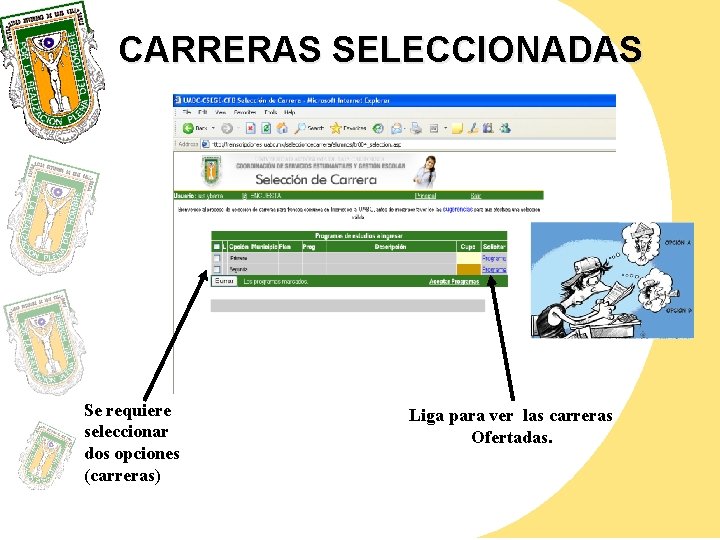 CARRERAS SELECCIONADAS Se requiere seleccionar dos opciones (carreras) Liga para ver las carreras Ofertadas.