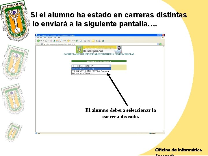 Si el alumno ha estado en carreras distintas lo enviará a la siguiente pantalla….