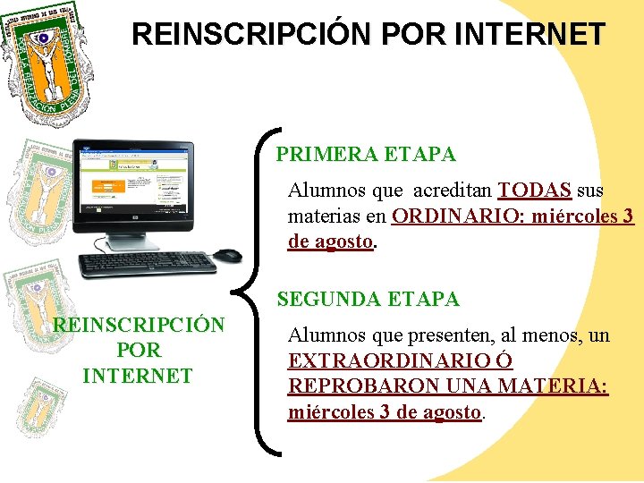 REINSCRIPCIÓN POR INTERNET PRIMERA ETAPA Alumnos que acreditan TODAS sus materias en ORDINARIO: miércoles