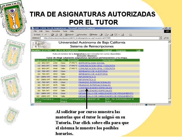 TIRA DE ASIGNATURAS AUTORIZADAS POR EL TUTOR Al solicitar por curso muestra las materias