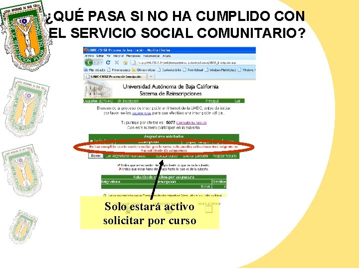 ¿QUÉ PASA SI NO HA CUMPLIDO CON EL SERVICIO SOCIAL COMUNITARIO? Solo estará activo