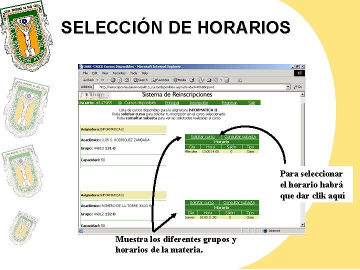 SELECCIÓN DE HORARIOS Para seleccionar el horario habrá que dar clik aquí Muestra los