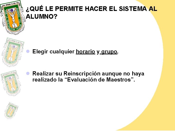 ¿QUÉ LE PERMITE HACER EL SISTEMA AL ALUMNO? l Elegir cualquier horario y grupo.