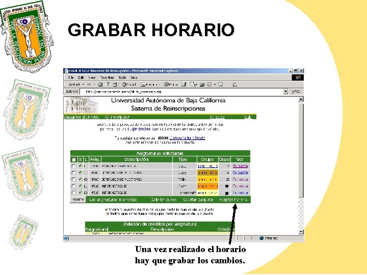 GRABAR HORARIO 25 25 Una vez realizado el horario hay que grabar los cambios.