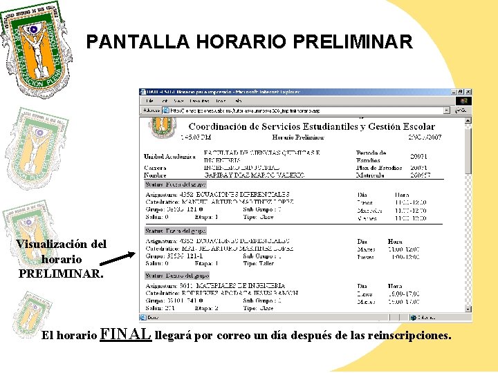 PANTALLA HORARIO PRELIMINAR Visualización del horario PRELIMINAR. El horario FINAL llegará por correo un