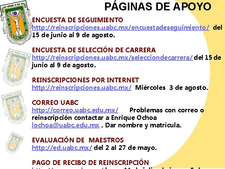 PÁGINAS DE APOYO ENCUESTA DE SEGUIMIENTO http: //reinscripciones. uabc. mx/encuestadeseguimiento/ del 15 de junio