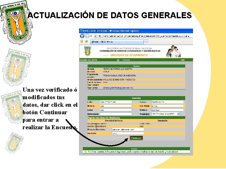 ACTUALIZACIÓN DE DATOS GENERALES Una vez verificado ó modificados tus datos, dar click en