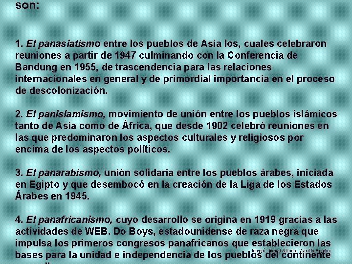 son: 1. El panasiatismo entre los pueblos de Asia los, cuales celebraron reuniones a