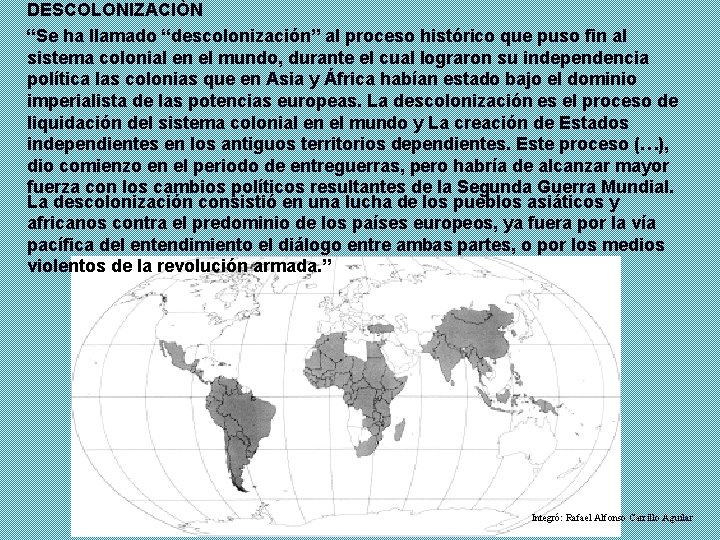 DESCOLONIZACIÒN “Se ha llamado “descolonización” al proceso histórico que puso fin al sistema colonial