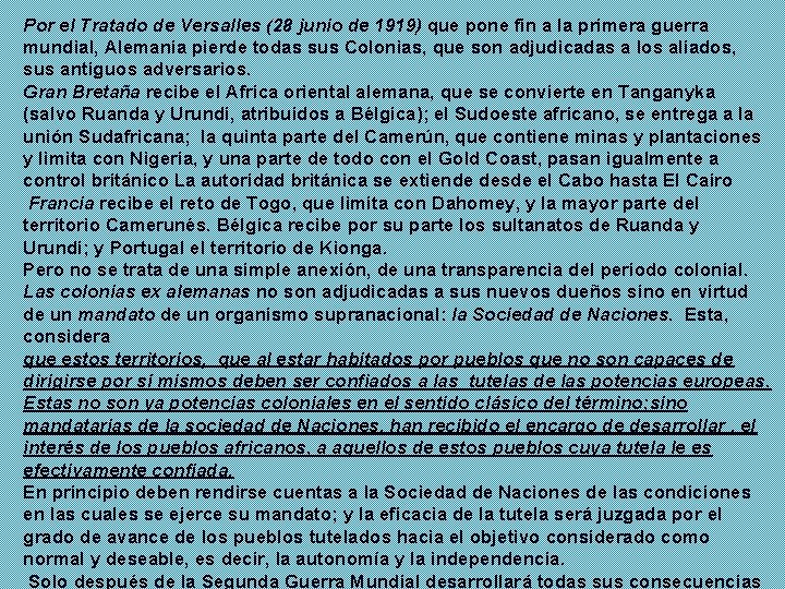 Por el Tratado de Versalles (28 junio de 1919) que pone fin a la