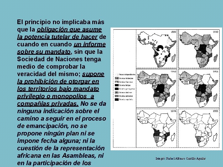 El principio no implicaba más que la obligación que asume la potencia tutelar de