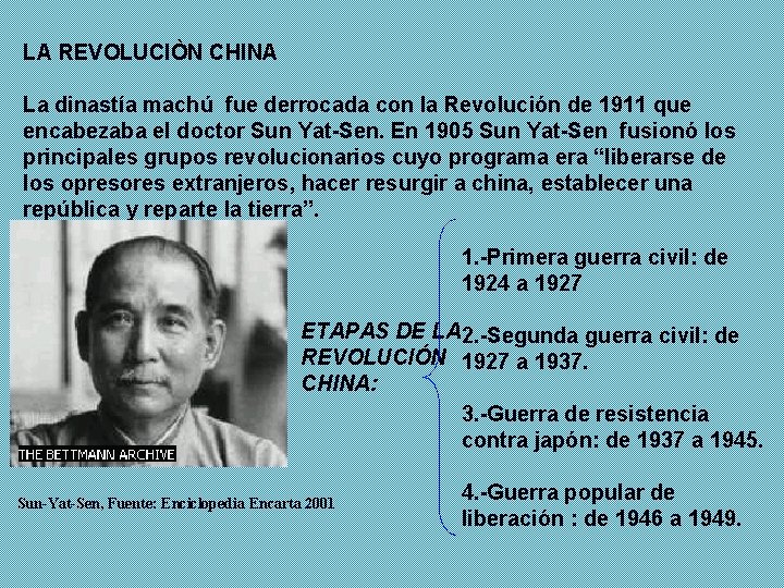 LA REVOLUCIÒN CHINA La dinastía machú fue derrocada con la Revolución de 1911 que