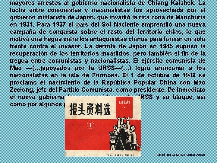 mayores arrestos al gobierno nacionalista de Chiang Kaishek. La lucha entre comunistas y nacionalistas