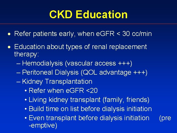 CKD Education · Refer patients early, when e. GFR < 30 cc/min · Education