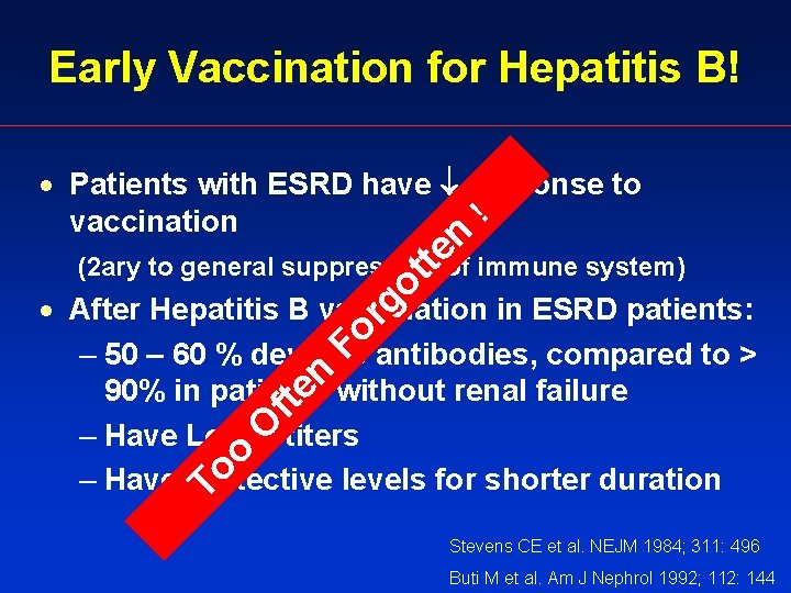 Early Vaccination for Hepatitis B! ot te n ! · Patients with ESRD have