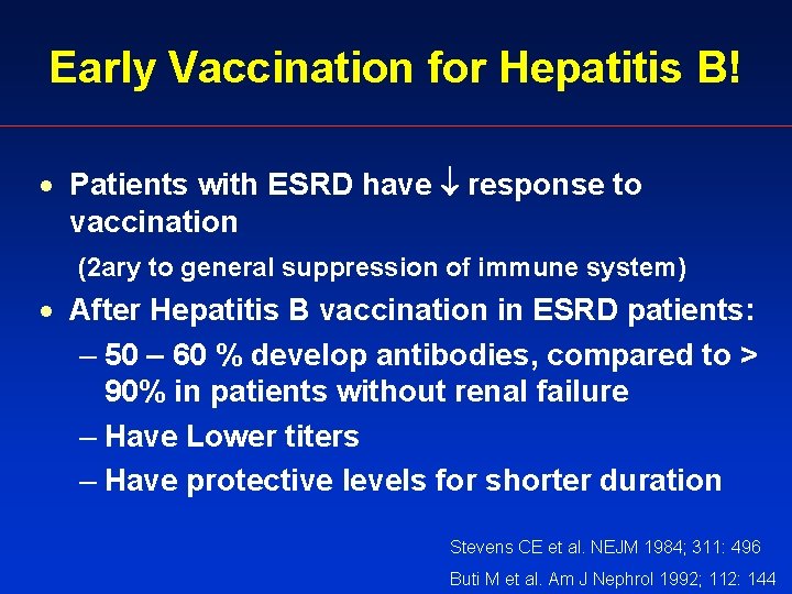 Early Vaccination for Hepatitis B! · Patients with ESRD have response to vaccination (2