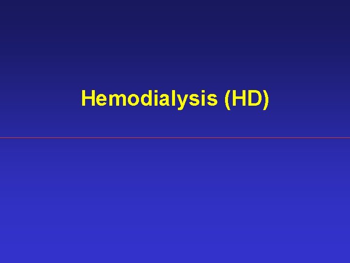 Hemodialysis (HD) 