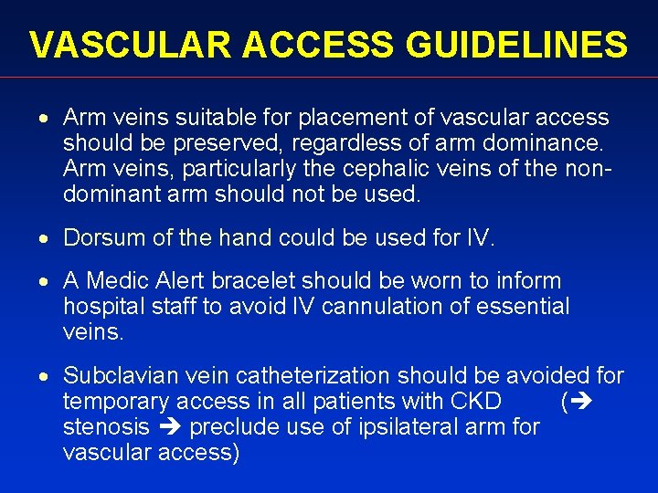 VASCULAR ACCESS GUIDELINES · Arm veins suitable for placement of vascular access should be