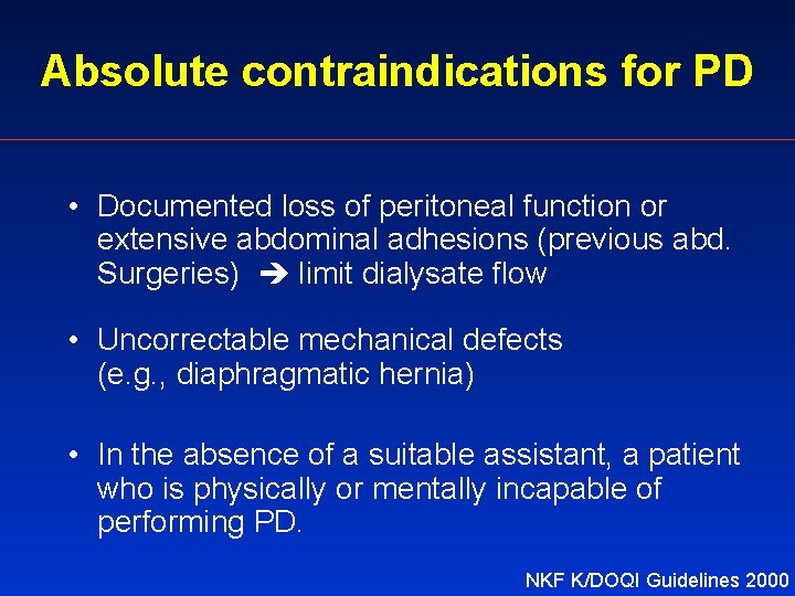 Absolute contraindications for PD • Documented loss of peritoneal function or extensive abdominal adhesions