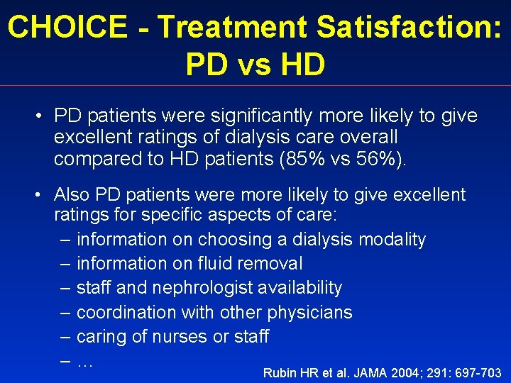 CHOICE - Treatment Satisfaction: PD vs HD • PD patients were significantly more likely