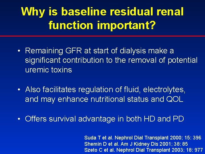 Why is baseline residual renal function important? • Remaining GFR at start of dialysis
