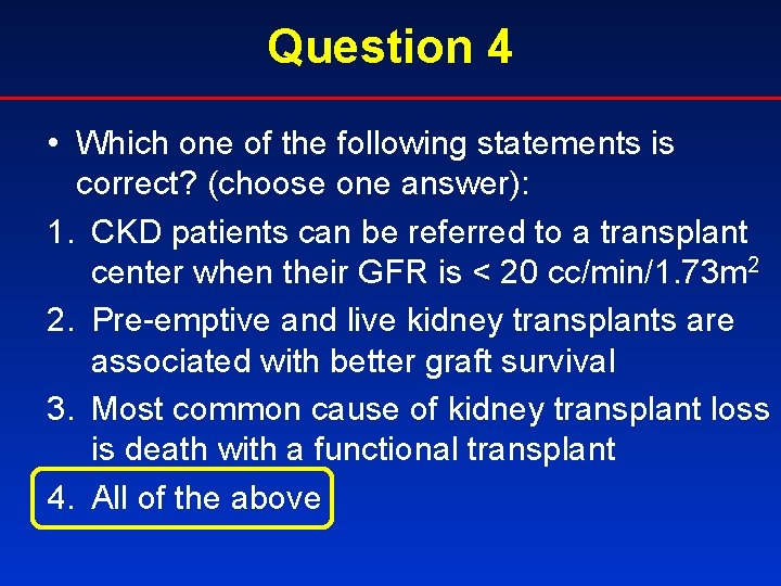 Question 4 • Which one of the following statements is correct? (choose one answer):