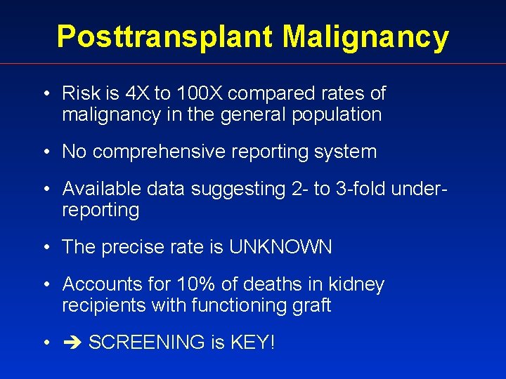 Posttransplant Malignancy • Risk is 4 X to 100 X compared rates of malignancy