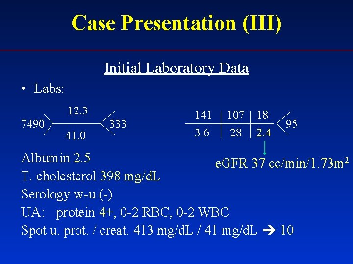 Case Presentation (III) Initial Laboratory Data • Labs: 12. 3 7490 41. 0 333