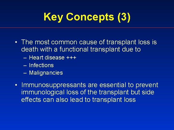 Key Concepts (3) • The most common cause of transplant loss is death with