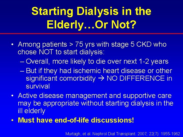 Starting Dialysis in the Elderly…Or Not? • Among patients > 75 yrs with stage